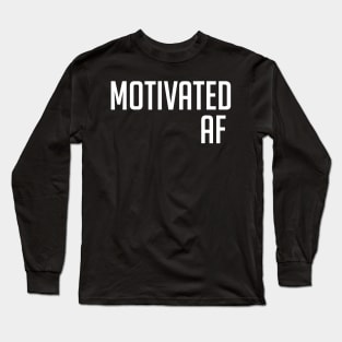 Motivated AF Workout Motivation - Gym Fitness Workout Long Sleeve T-Shirt